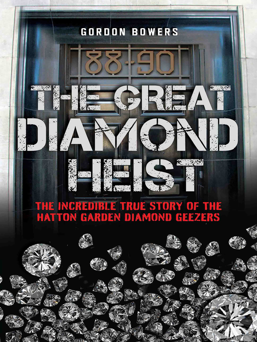 Cover image for The Great Diamond Heist--The Incredible True Story of the Hatton Garden Diamond Geezers